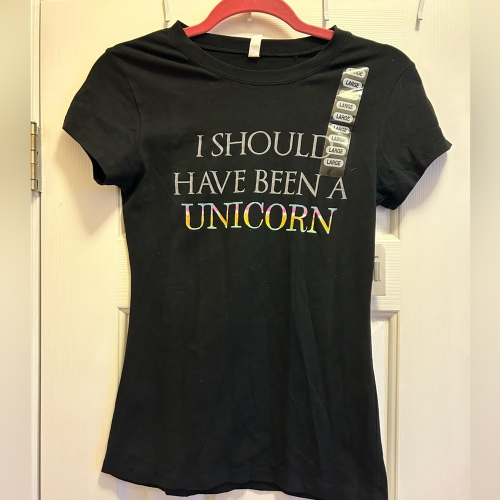 NWT “Should have been a unicorn” Tee. Women’s slim fit tee shirt size Large.